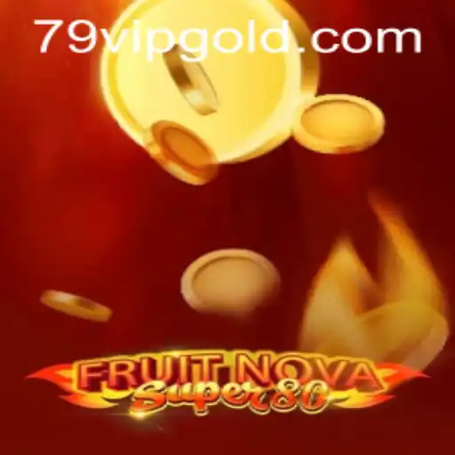 Discovering the Thrills of FruitNovaSuper80 and the Intrigue of 79 VIP